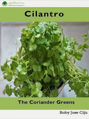 cover image of Cilantro, the Coriander Greens